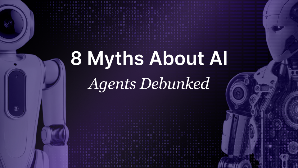 8 Myths About AI Agents Debunked