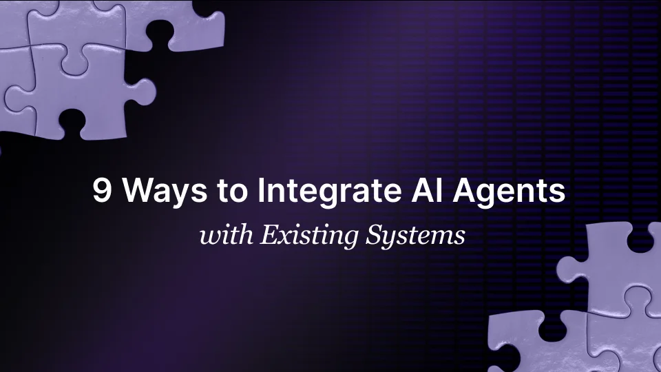 9 Ways to Integrate AI Agents with Existing Systems