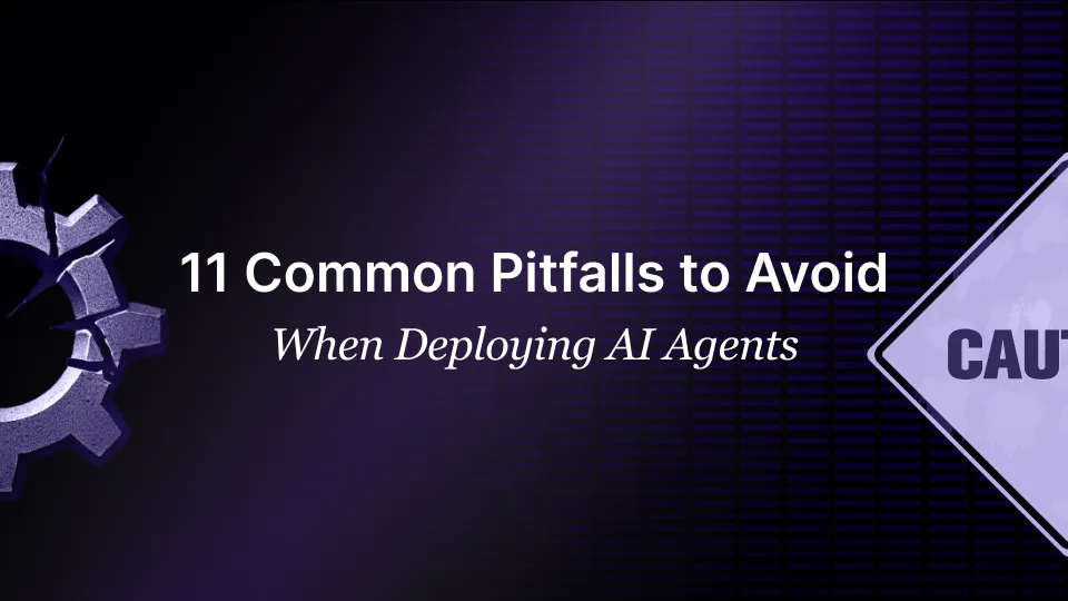 11 Common Pitfalls to Avoid When Deploying AI Agents