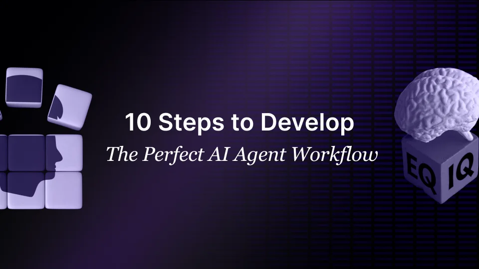 10 Steps to Create the Perfect AI Agent Workflow