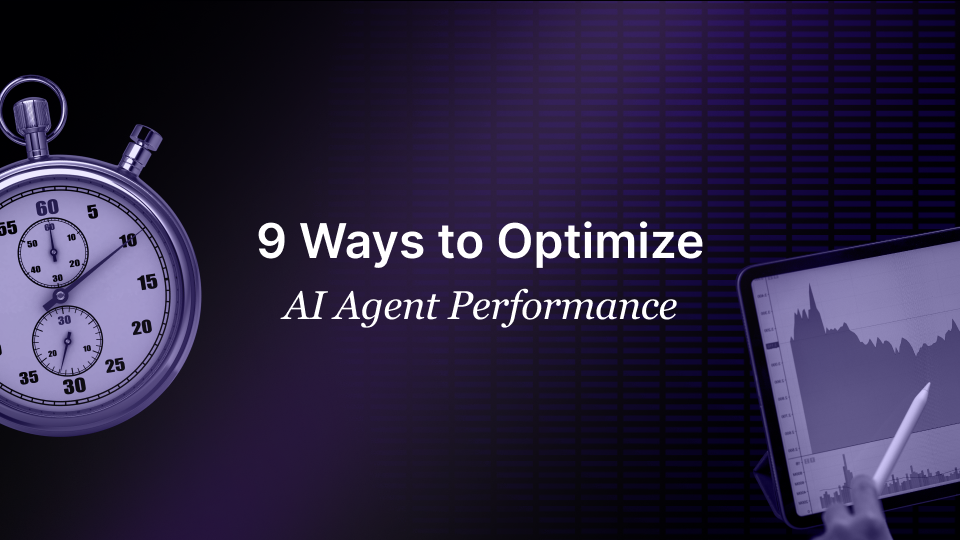 9 Ways to Optimize AI Agent Performance