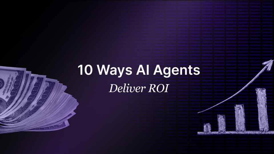 10 Ways to Maximize AI Agent ROI Across Your Business