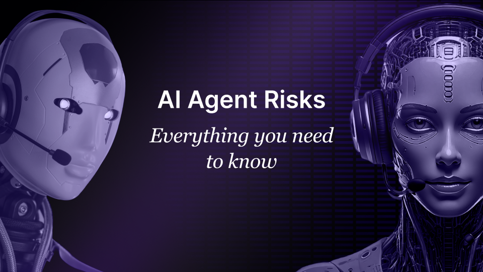 AI Agent Risks: Everything you need to know