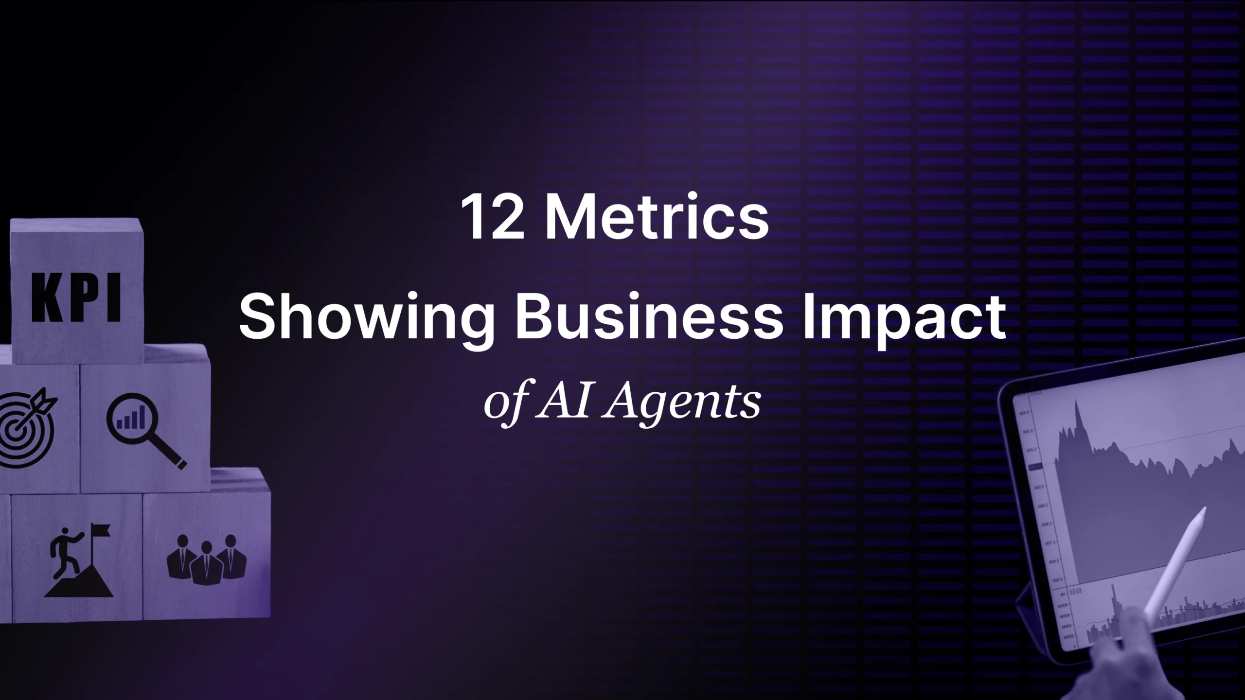 12 Metrics showing Business impact of AI Agents