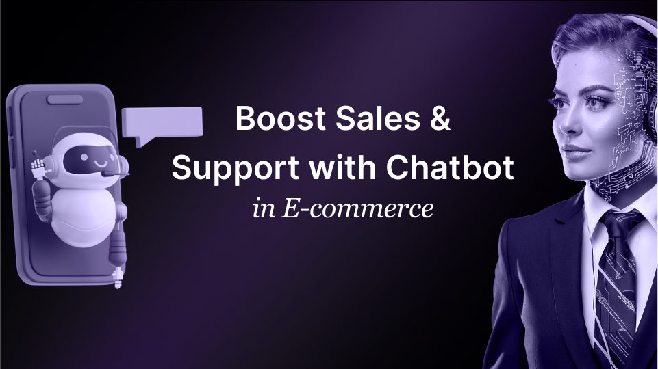 Boost Sales and Support with Chatbot in E-commerce