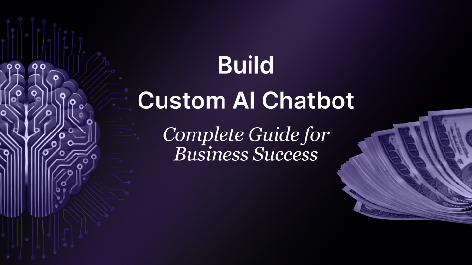 Build Custom AI Chatbot: Complete Guide for Business Success